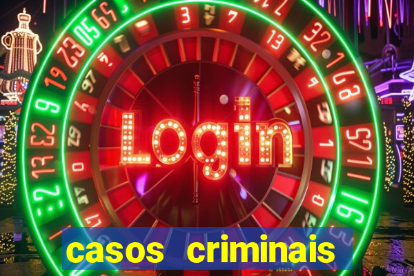 casos criminais para resolver